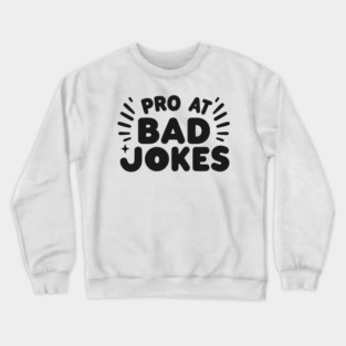 Pro at Bad Jokes Crewneck Sweatshirt