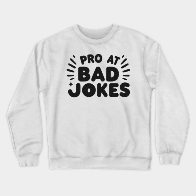 Pro at Bad Jokes Crewneck Sweatshirt by Frank Ring