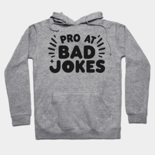 Pro at Bad Jokes Hoodie