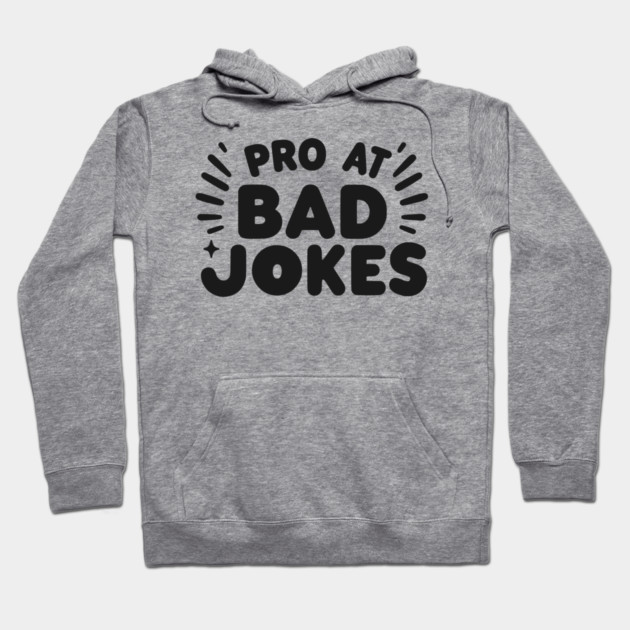 Pro at Bad Jokes Hoodie by Frank Ring