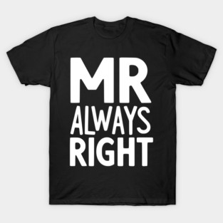 Mr Always Right T-Shirt