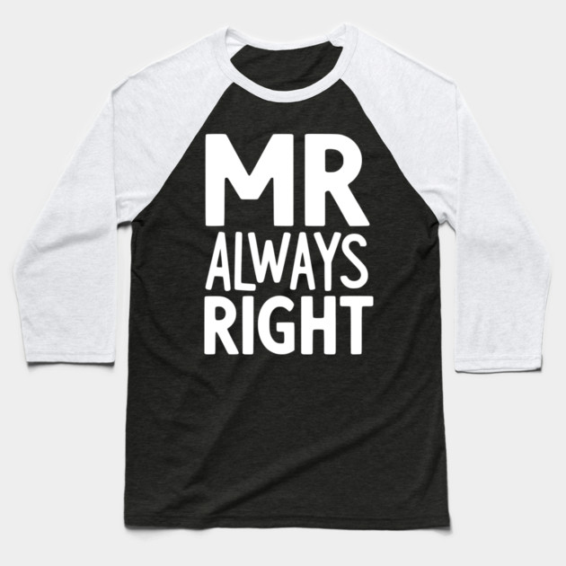 Mr Always Right Baseball T-Shirt by Frank Ring