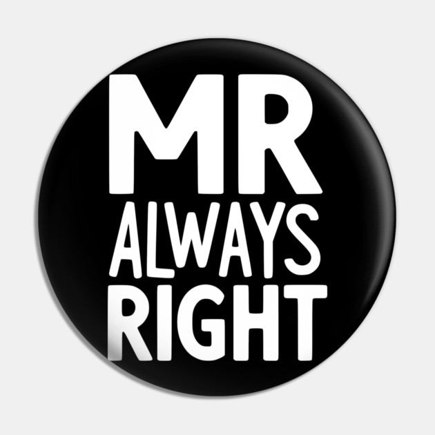 Mr Always Right Pin by Frank Ring