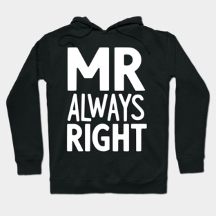 Mr Always Right Hoodie