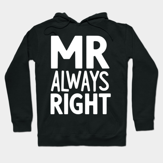 Mr Always Right Hoodie by Frank Ring
