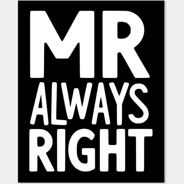 Mr Always Right Wall Art by Frank Ring