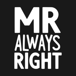 Mr Always Right T-Shirt