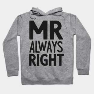 Mr Always Right Hoodie