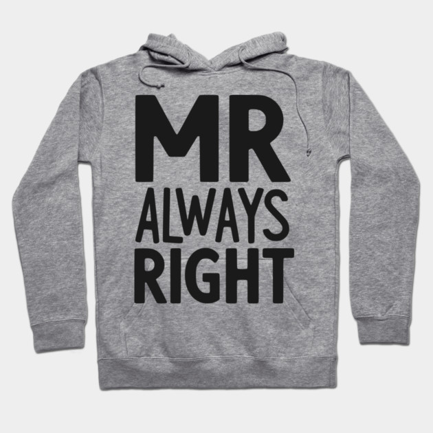 Mr Always Right Hoodie by Frank Ring