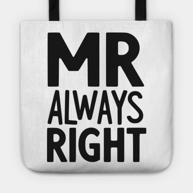 Mr Always Right Tote by Frank Ring