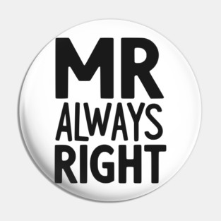 Mr Always Right Pin