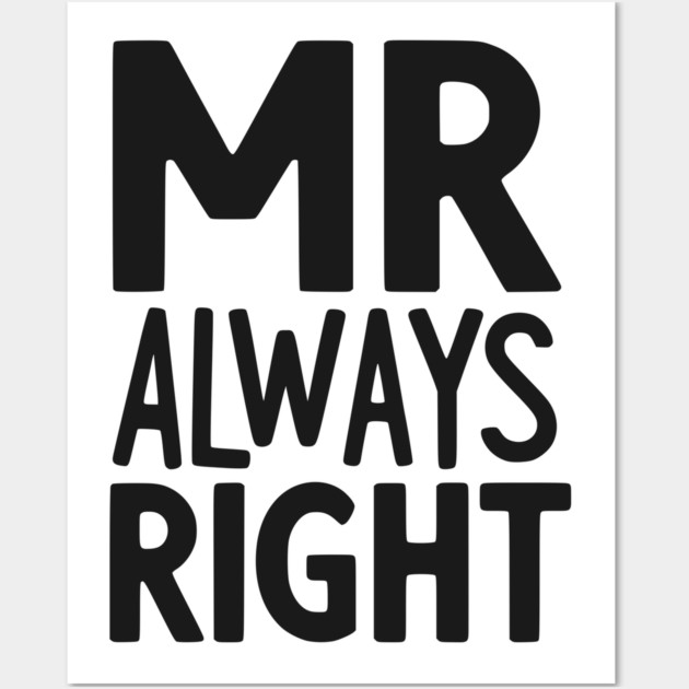Mr Always Right Wall Art by Frank Ring