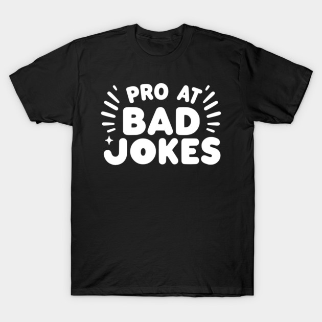 Pro at Bad Jokes T-Shirt by Frank Ring