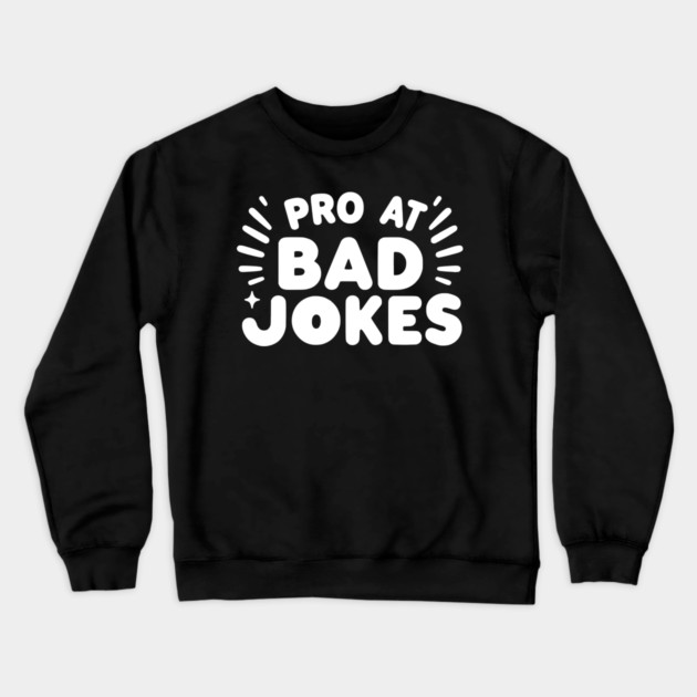 Pro at Bad Jokes Crewneck Sweatshirt by Frank Ring
