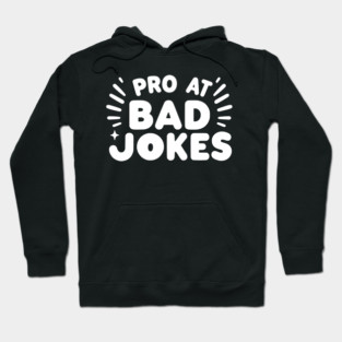 Pro at Bad Jokes Hoodie