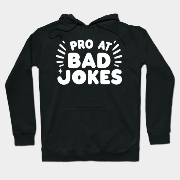Pro at Bad Jokes Hoodie by Frank Ring