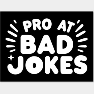 Pro at Bad Jokes Posters and Art