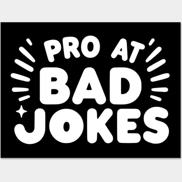Pro at Bad Jokes Wall Art by Frank Ring