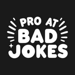 Pro at Bad Jokes T-Shirt