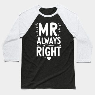 Mr Always Right Baseball T-Shirt