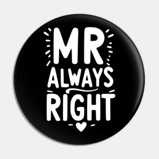 Mr Always Right Pin