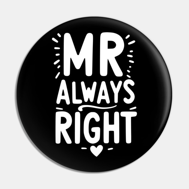 Mr Always Right Pin by Frank Ring