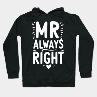 Mr Always Right Hoodie