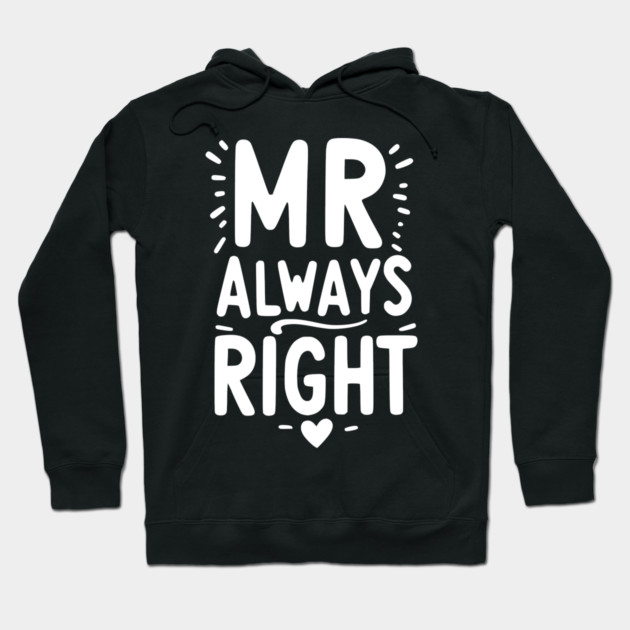Mr Always Right Hoodie by Frank Ring