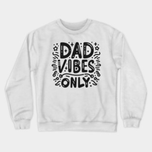 Dad Vibes Only Crewneck Sweatshirt