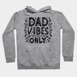 Dad Vibes Only Hoodie