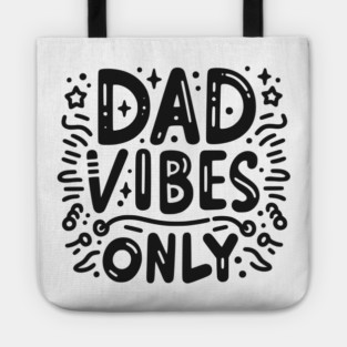 Dad Vibes Only Tote