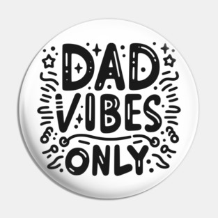 Dad Vibes Only Pin
