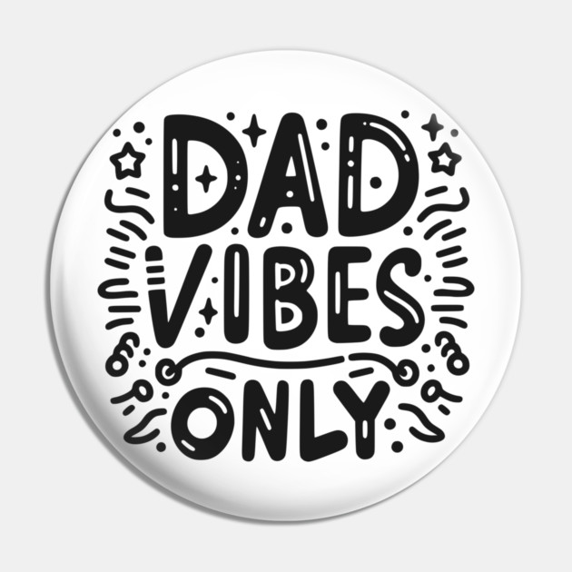 Dad Vibes Only Pin by Frank Ring