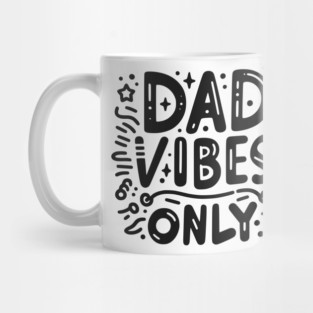 Dad Vibes Only Mug