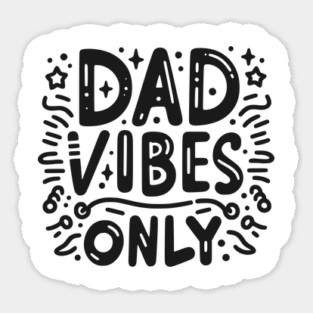 Dad Vibes Only Sticker