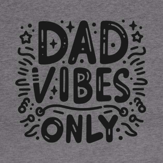 Dad Vibes Only by Frank Ring