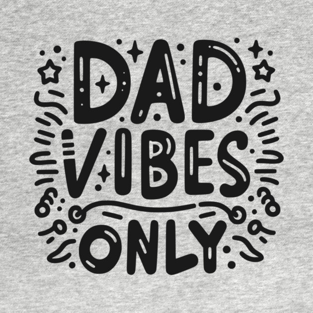 Dad Vibes Only by Frank Ring