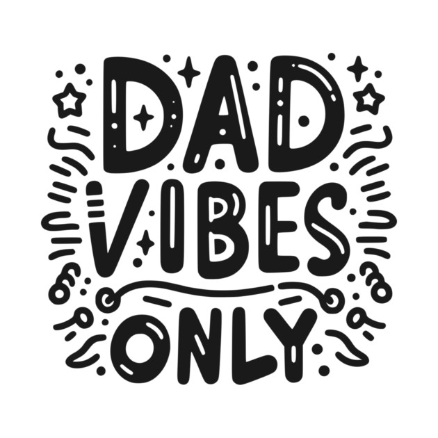 Dad Vibes Only by Frank Ring