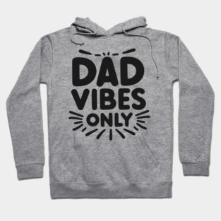 Dad Vibes Only Hoodie