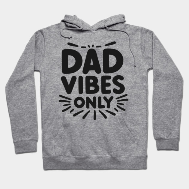 Dad Vibes Only Hoodie by Frank Ring