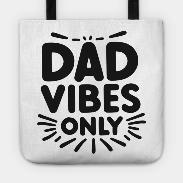 Dad Vibes Only Tote by Frank Ring
