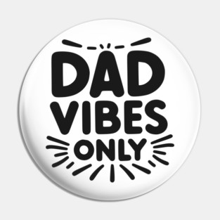Dad Vibes Only Pin