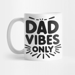 Dad Vibes Only Mug