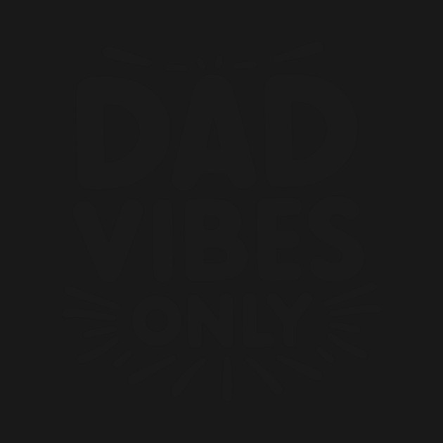 Dad Vibes Only by Frank Ring