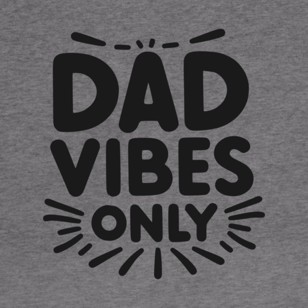 Dad Vibes Only by Frank Ring