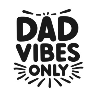 Dad Vibes Only T-Shirt
