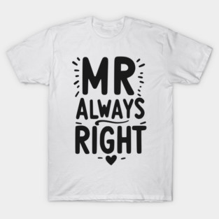 Mr Always Right T-Shirt