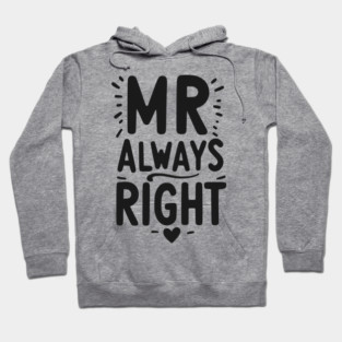 Mr Always Right Hoodie