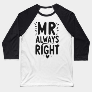 Mr Always Right Baseball T-Shirt