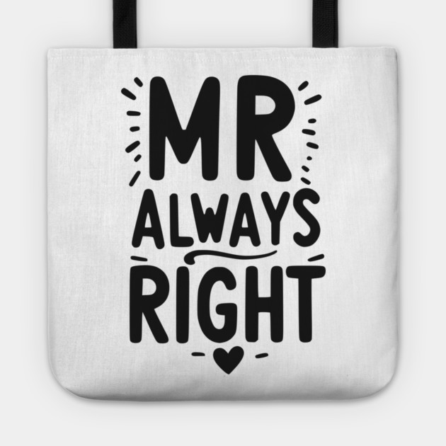 Mr Always Right Tote by Frank Ring